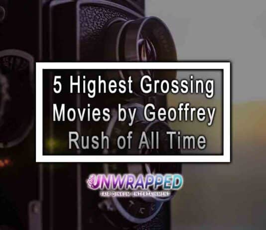 5 Highest Grossing Movies by Geoffrey Rush of All Time 5 Highest Grossing Movies by Geoffrey Rush of All Time