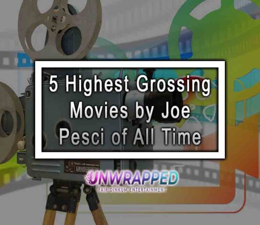 5 Highest Grossing Movies by Joe Pesci of All Time