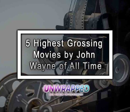 5 Highest Grossing Movies by John Wayne of All Time 5 Highest Grossing Movies by John Wayne of All Time