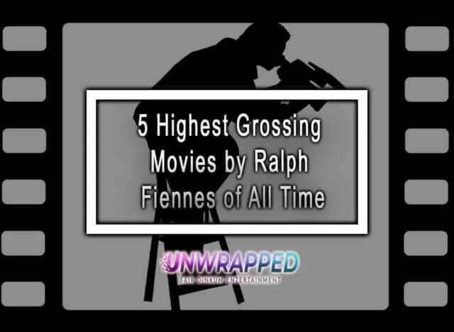 5 Highest Grossing Movies By Ralph Fiennes Of All Time