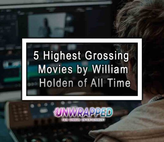 5 Highest Grossing Movies by William Holden of All Time 5 Highest Grossing Movies by William Holden of All Time