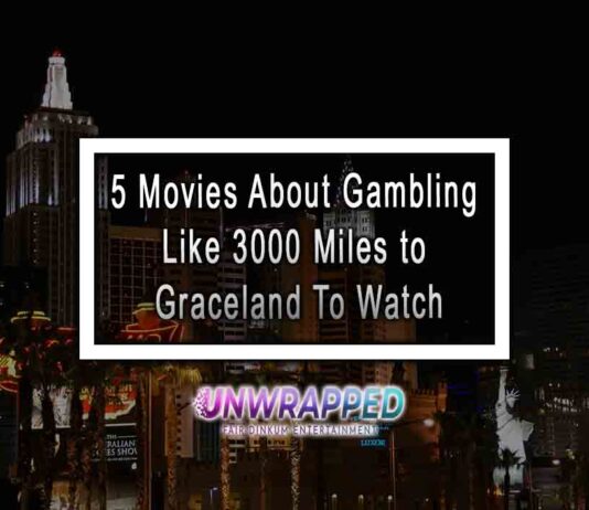 5 Movies About Gambling Like 3000 Miles to Graceland To Watch
