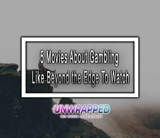 5 Movies About Gambling Like Beyond the Edge To Watch