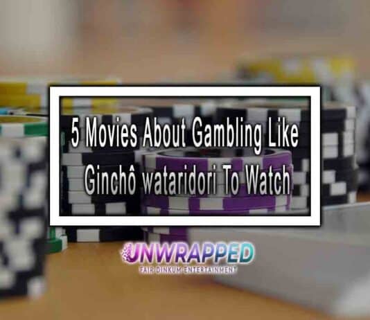 5 Movies About Gambling Like Ginchô wataridori To Watch