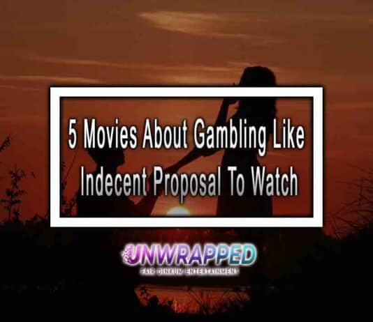 5 Movies About Gambling Like Indecent Proposal To Watch