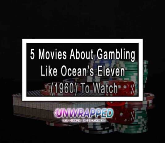 5 Movies About Gambling Like Ocean’s Eleven (1960) To Watch