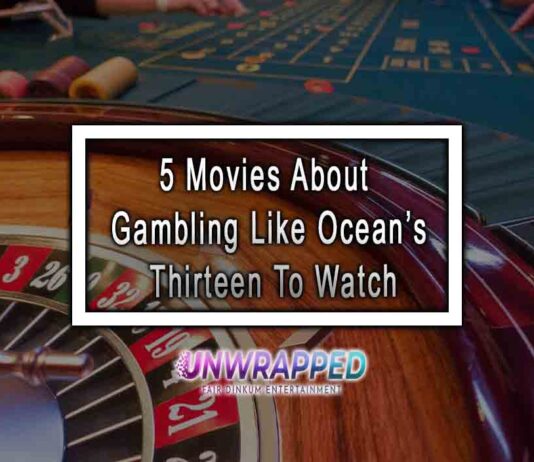 5 Movies About Gambling Like Ocean’s Thirteen To Watch