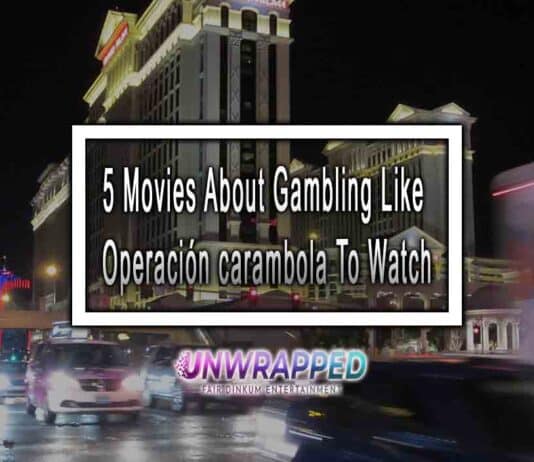 5 Movies About Gambling Like Operación carambola To Watch