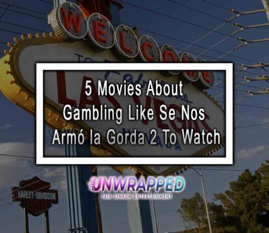 5 Movies About Gambling Like Se Nos Armó la Gorda 2 To Watch