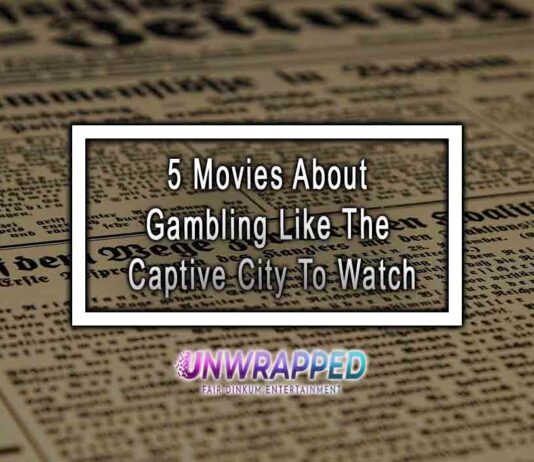 5 Movies About Gambling Like The Captive City To Watch 5 Movies About Gambling Like The Captive City To Watch