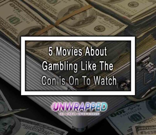 5 Movies About Gambling Like The Con is On To Watch