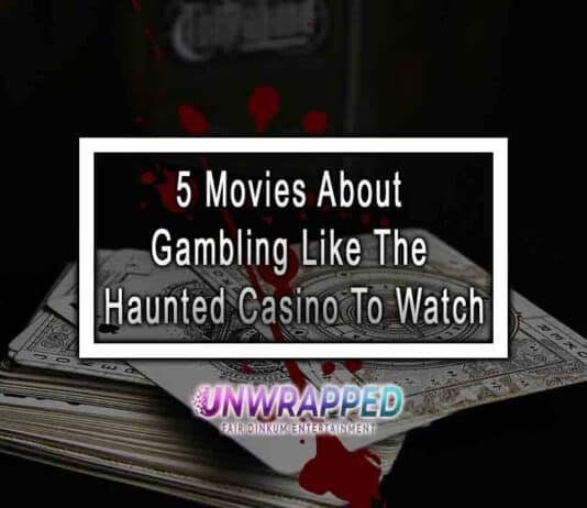 5 Movies About Gambling Like The Haunted Casino To Watch