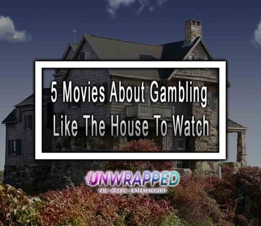 5 Movies About Gambling Like The House To Watch