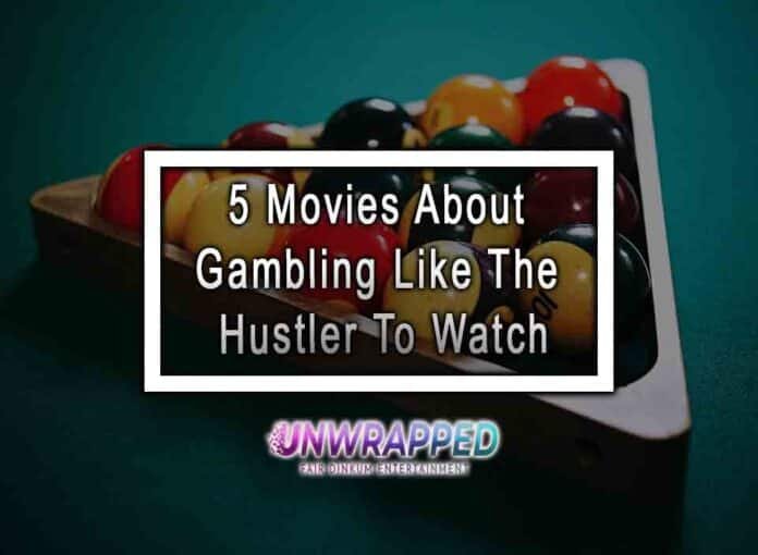 5 Movies About Gambling Like The Hustler To Watch