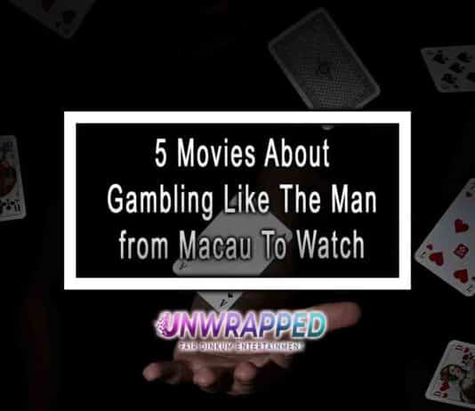 5 Movies About Gambling Like The Man from Macau To Watch
