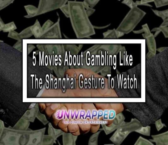 5 Movies About Gambling Like The Shanghai Gesture To Watch