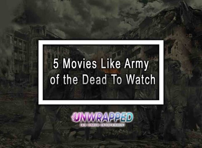 5 Movies Like Army of the Dead To Watch