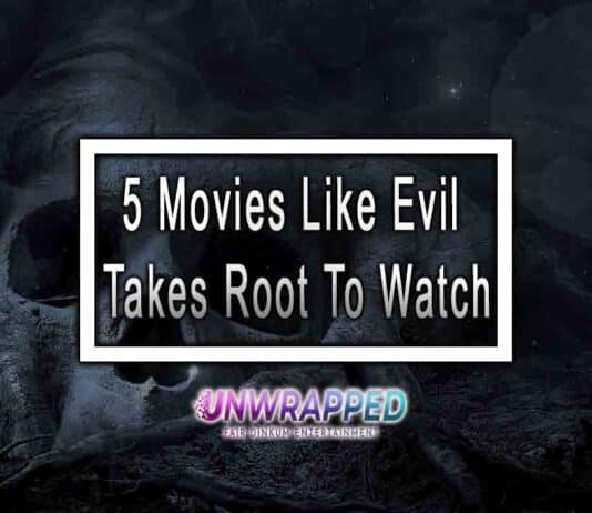 5 Movies Like Evil Takes Root To Watch