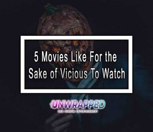 5 Movies Like For the Sake of Vicious To Watch