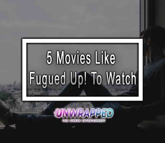 5 Movies Like Fugued Up! To Watch 5 Movies Like Fugued Up! To Watch