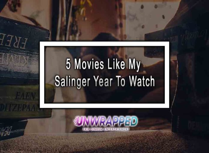 5 Movies Like My Salinger Year To Watch