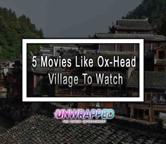5 Movies Like Ox-Head Village To Watch