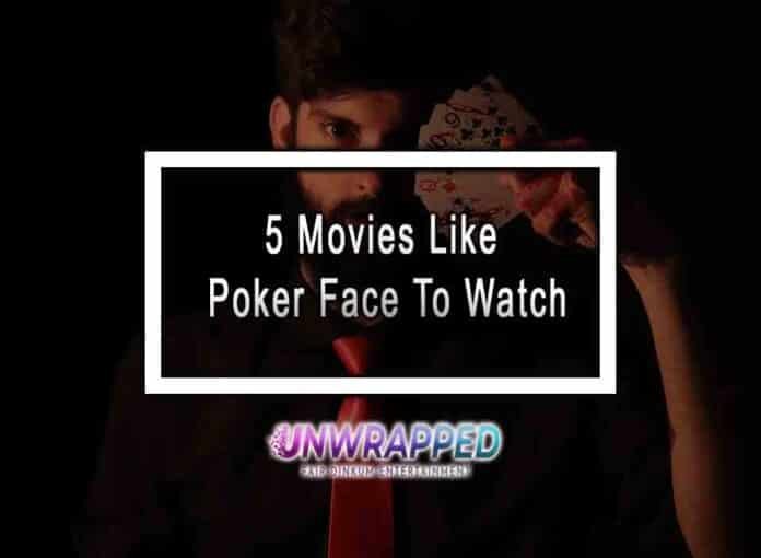 5 Movies Like Poker Face To Watch