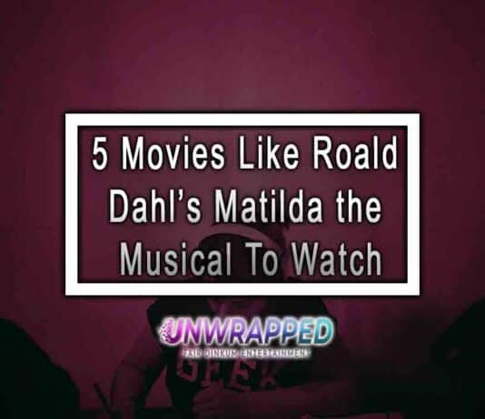 5 Movies Like Roald Dahl’s Matilda the Musical To Watch 5 Movies Like Roald Dahl’s Matilda the Musical To Watch