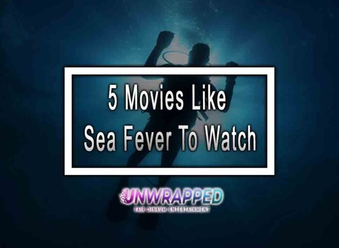 5 Movies Like Sea Fever To Watch