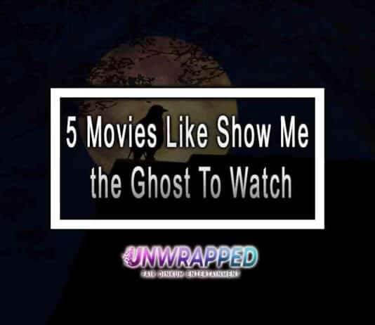 5 Movies Like Show Me the Ghost To Watch