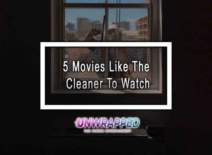 5 Movies Like The Cleaner To Watch