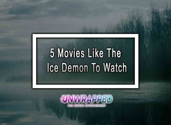 5 Movies Like The Ice Demon To Watch