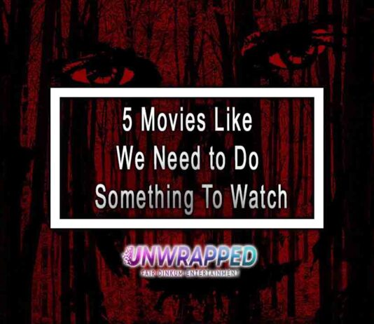 5 Movies Like We Need to Do Something To Watch