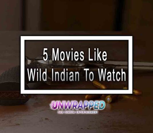 5 Movies Like Wild Indian To Watch