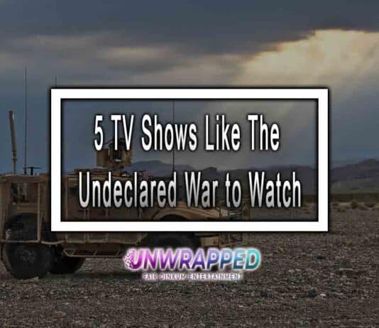 5 TV Shows Like The Undeclared War to Watch 5 TV Shows Like The Undeclared War to Watch