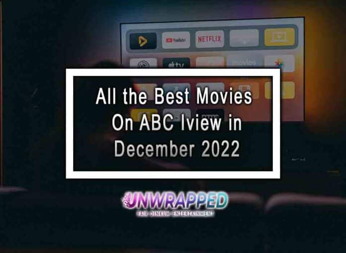 All the Best Movies On ABC Iview in December 2022 All the Best Movies On ABC Iview in December 2022