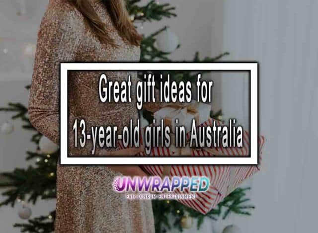 great-gift-ideas-for-13-year-old-girls-in-australia