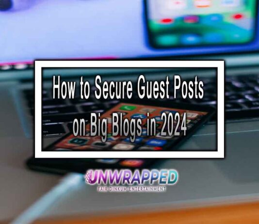 How to Secure Guest Posts on Big Blogs in 2024
