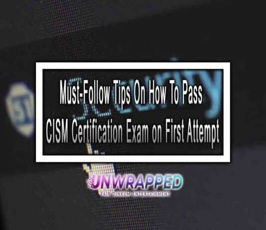 Must-Follow Tips On How To Pass CISM Certification Exam on First Attempt