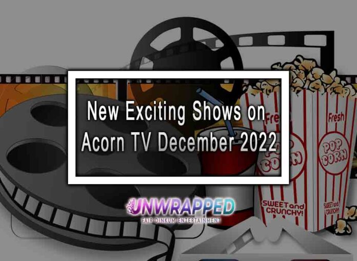 New Exciting Shows on Acorn TV December 2022