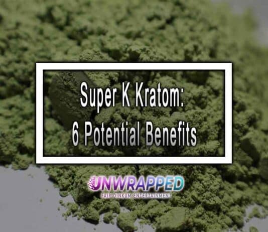 Super K Kratom: 6 Potential Benefits