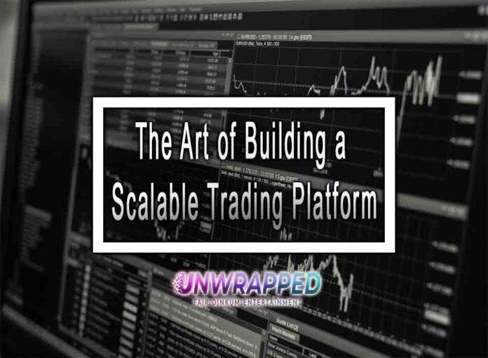 The Art of Building a Scalable Trading Platform