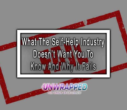 What The Self-Help Industry Doesn’t Want You To Know And Why It Fails What The Self-Help Industry Doesn’t Want You To Know And Why It Fails
