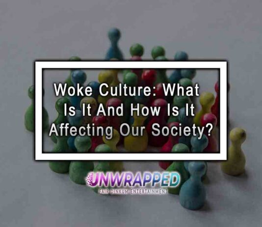 Woke Culture: What Is It And How Is It Affecting Our Society?