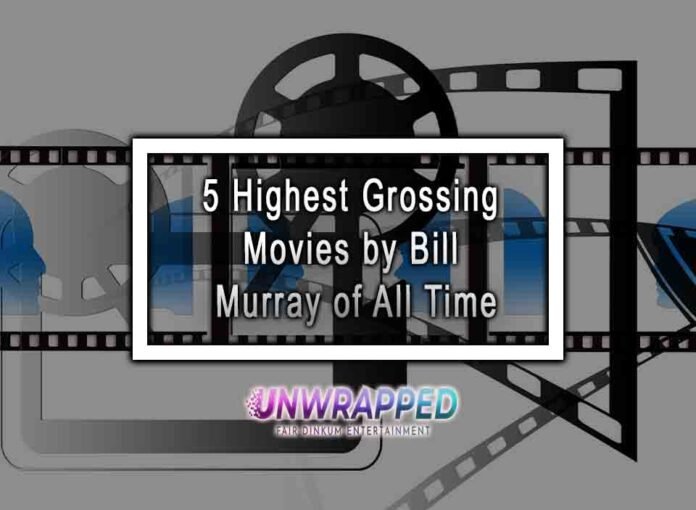 5 Highest Grossing Movies by Bill Murray of All Time