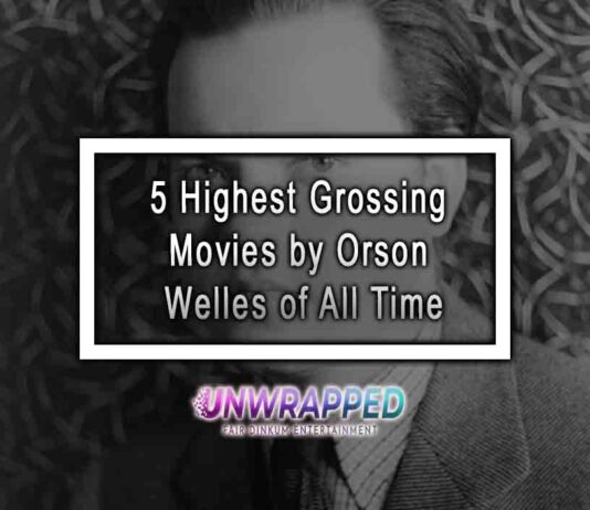 5 Highest Grossing Movies by Orson Welles of All Time