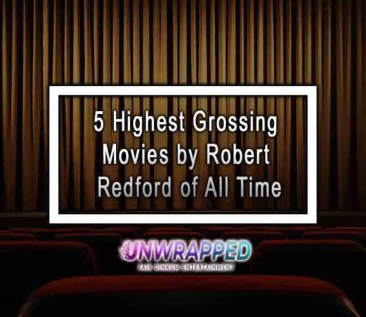5 Highest Grossing Movies by Robert Redford of All Time
