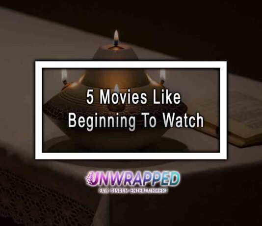 5 Movies Like Beginning To Watch
