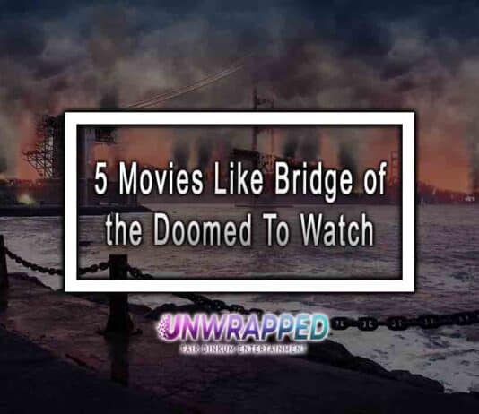 5 Movies Like Bridge of the Doomed To Watch