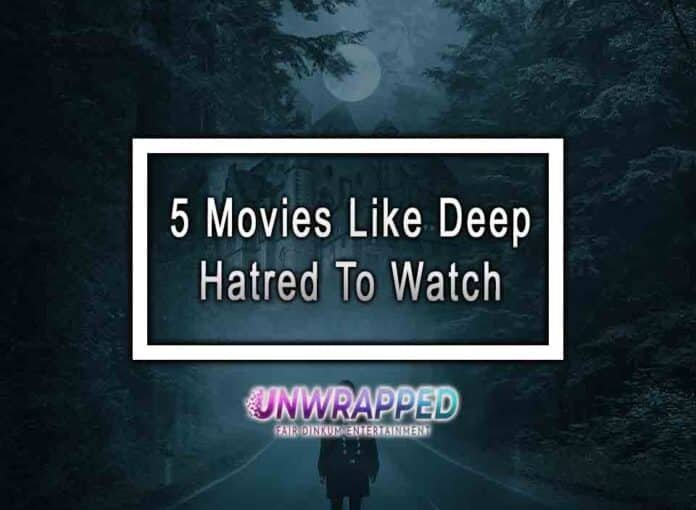 5 Movies Like Deep Hatred To Watch